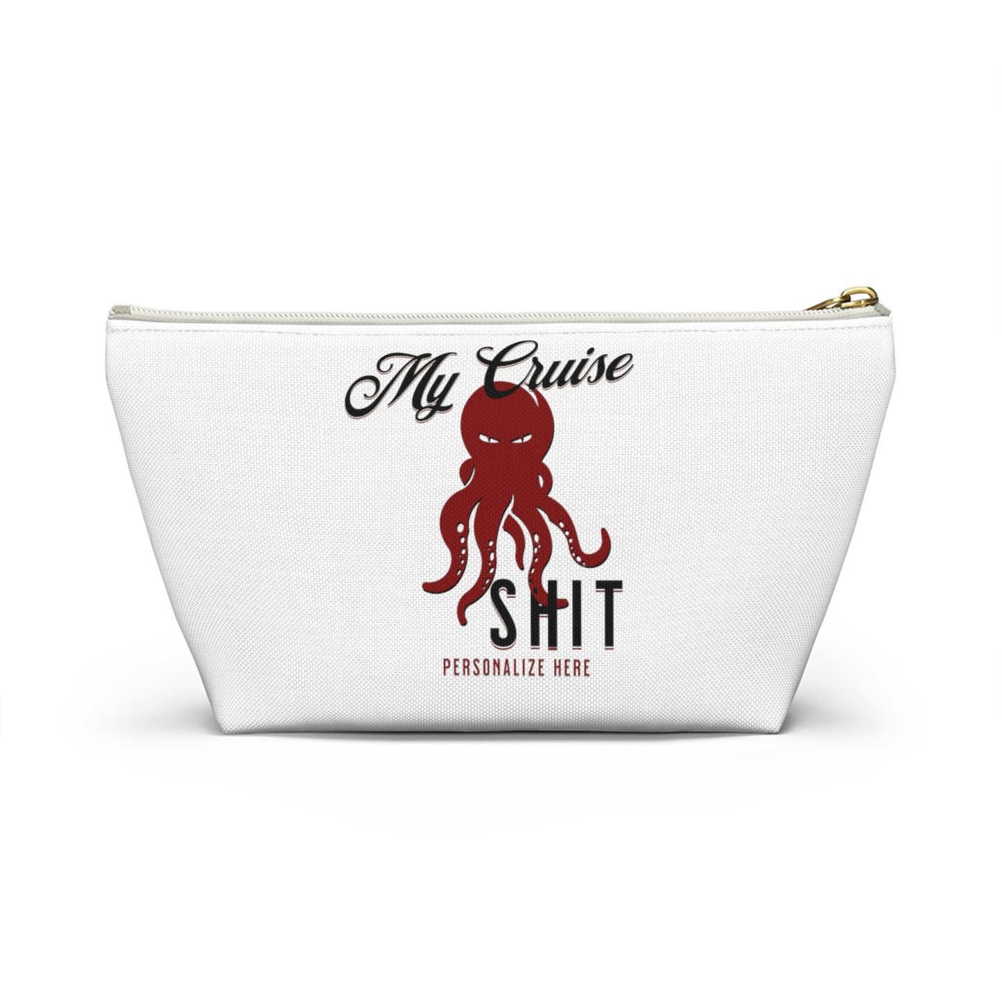 My Cruise Shit Travel Accessory bag, Travel pouch, make up bag, Funny Travel Pouch, Cosmetic Bag, Packing and Organization with T-bottom