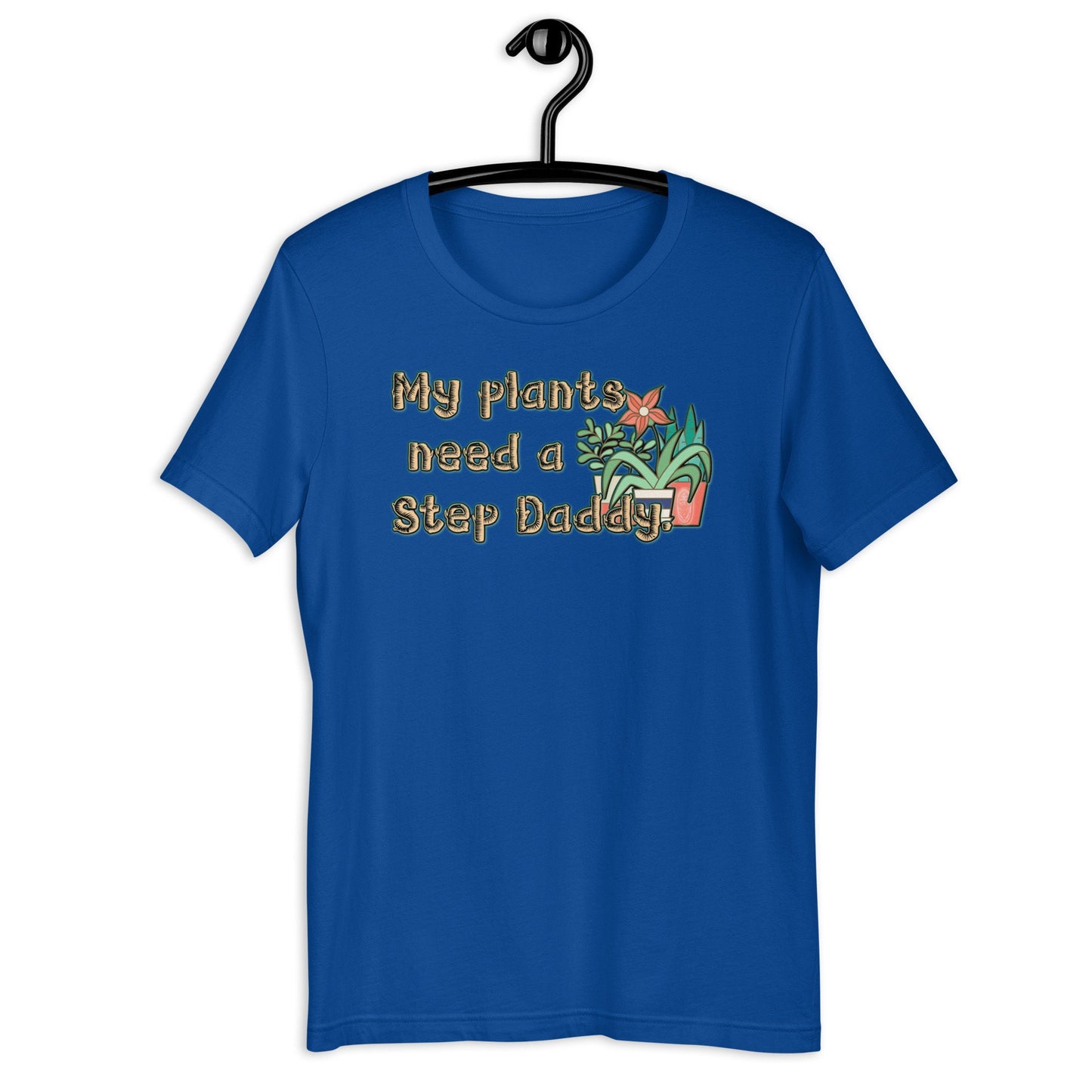 Black owned planter My plants need a step daddy  Unisex t-shirt
