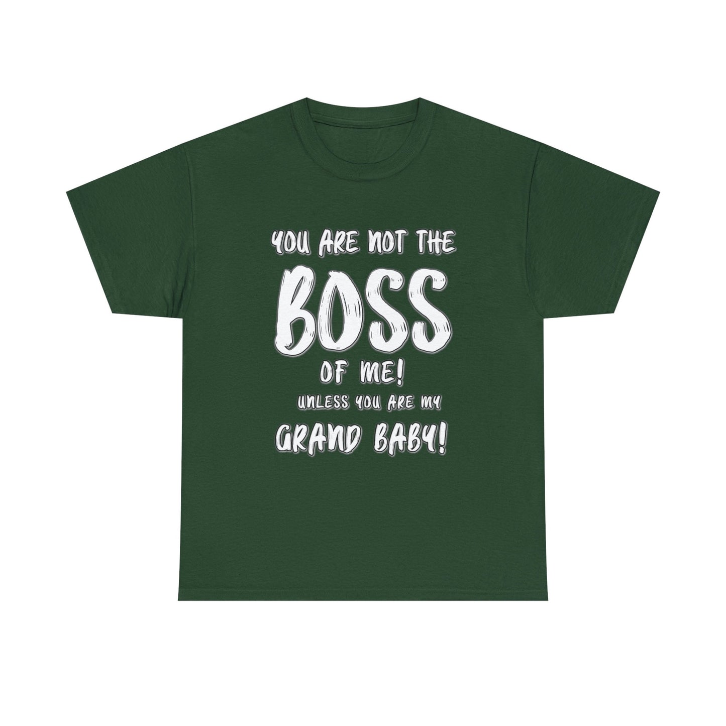 You are not the boss of me unless you are my grand BABY gift for grandma pa pa grannie gigi nana grandpa Unisex Heavy Cotton Tee