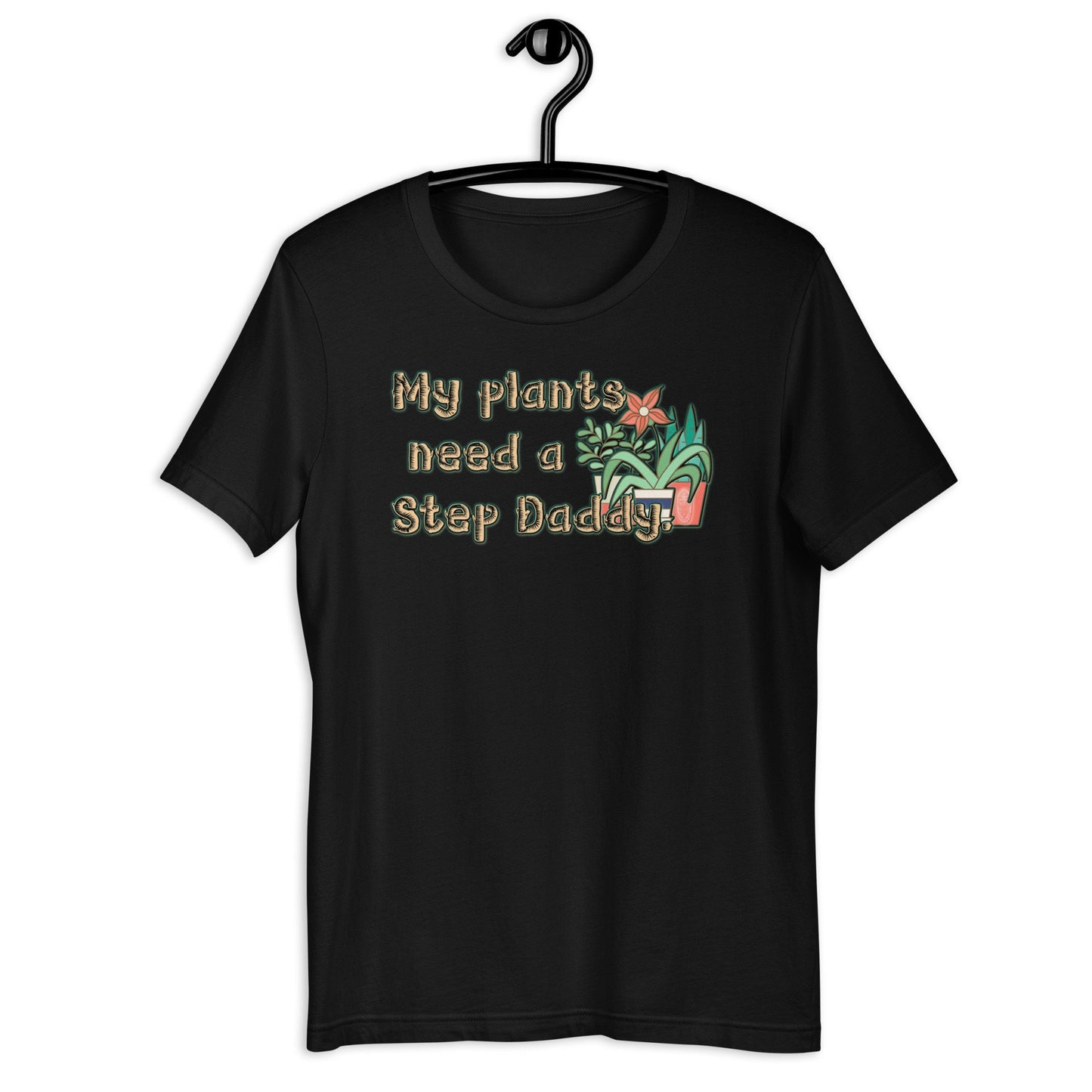 Black owned planter My plants need a step daddy  Unisex t-shirt