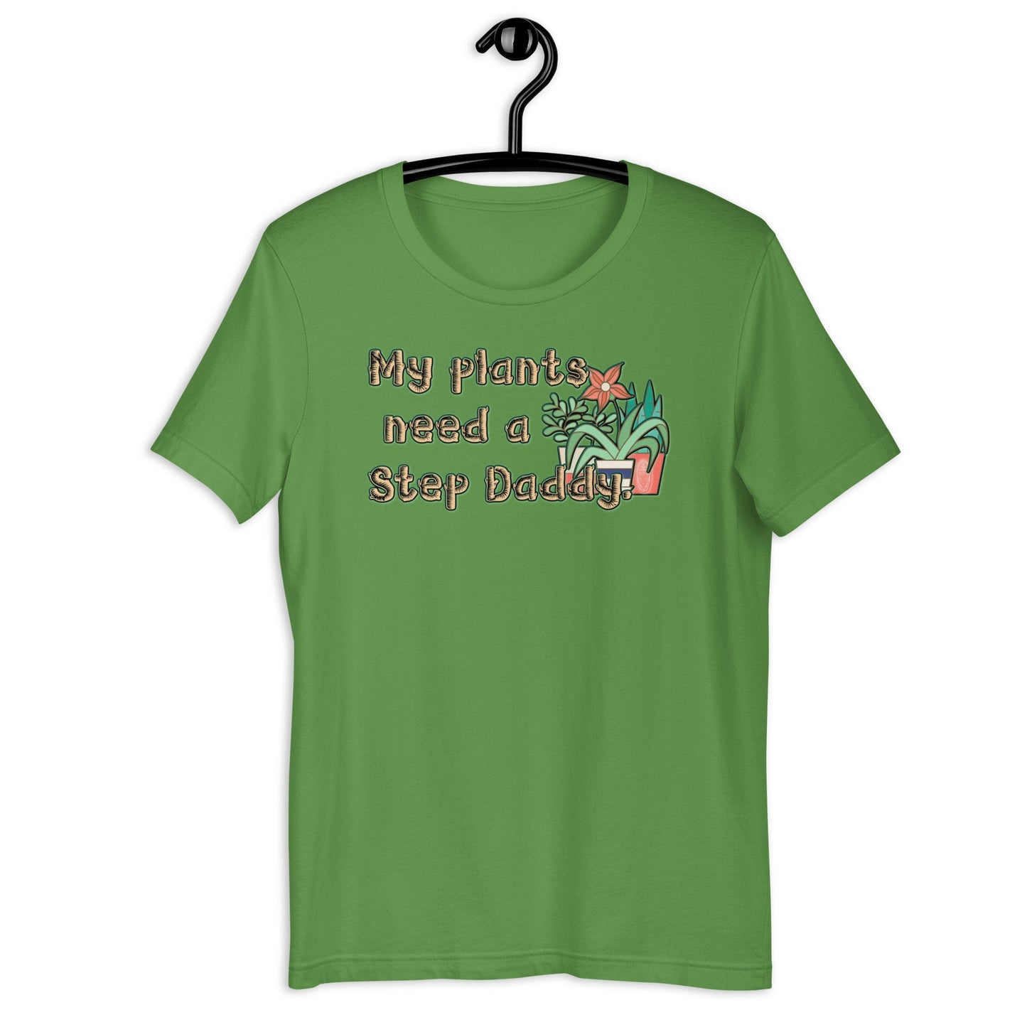 Black owned planter My plants need a step daddy  Unisex t-shirt
