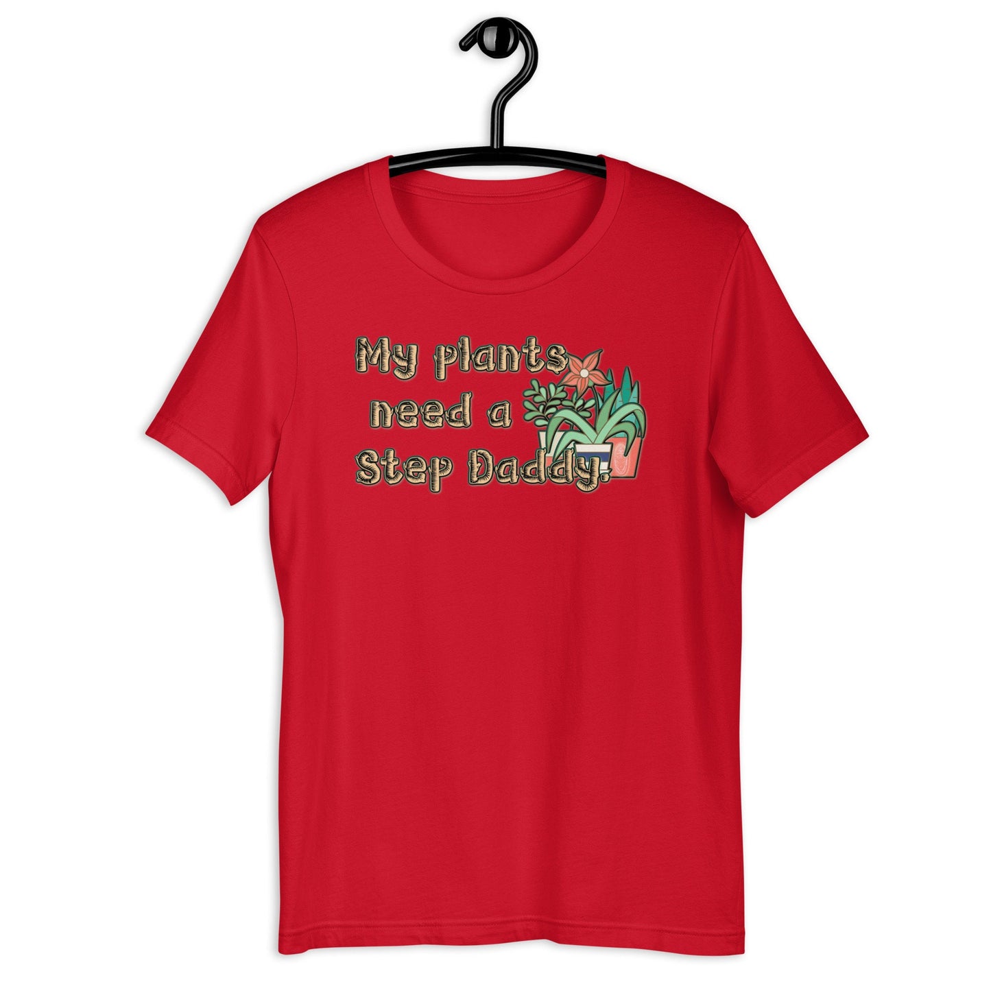 Black owned planter My plants need a step daddy  Unisex t-shirt